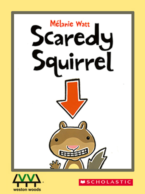 Title details for Scaredy Squirrel by Melanie Watt - Available